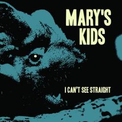 Mary's Kids : I Can't See Straight